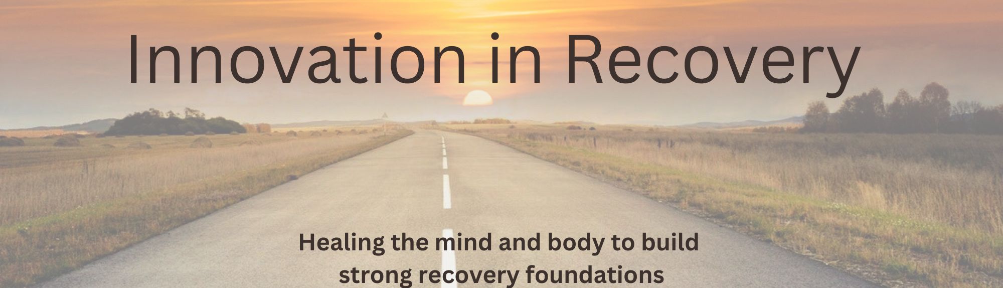 Innovation in Recovery, healing the mind and body to build strong recovery foundations
